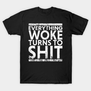 Everything Woke Turns To Shit - Grunge Typo T-Shirt